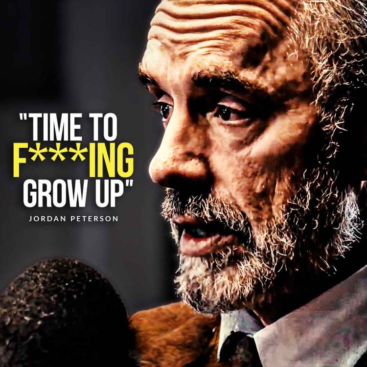 cover art for TIME TO GROW UP | Jordan Peterson's Life Advice Will Change Your Future (MUST LISTEN)