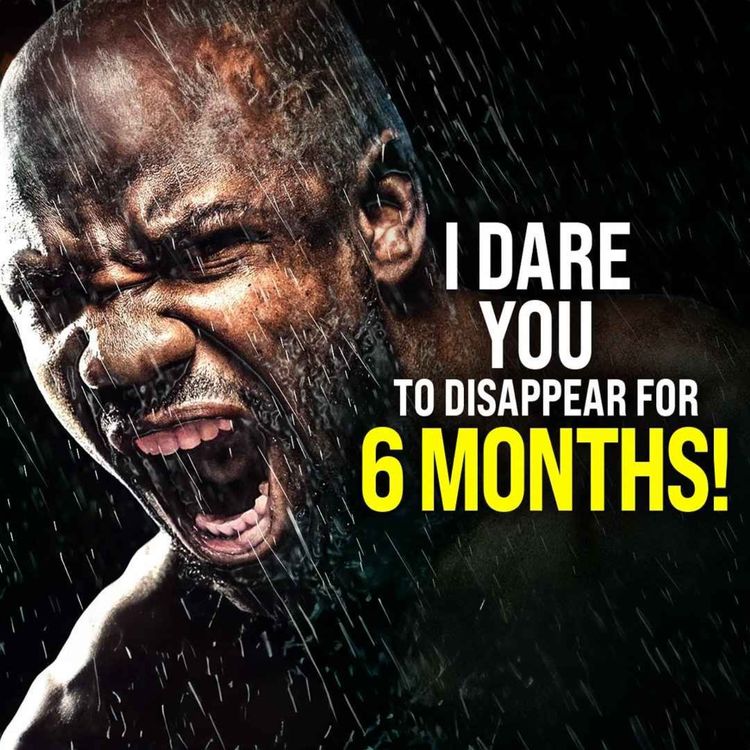 cover art for DISAPPEAR FOR SIX MONTHS - Powerful Motivational Speech for Success