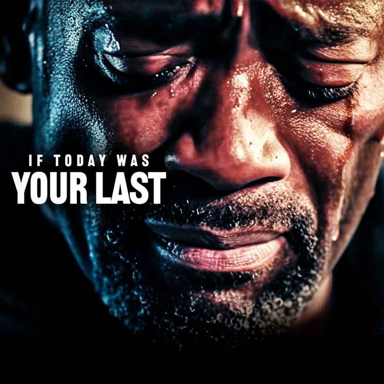 cover art for IF TODAY WAS YOUR LAST DAY - Powerful Motivational Speech (Coach Pain and William Hollis)