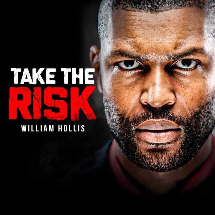 cover art for TAKE THE RISK - Powerful Motivational Speech | Ft William Hollis