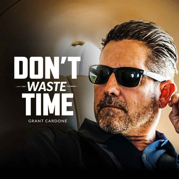 cover art for DON'T WASTE YOUR TIME - Powerful Motivation from Grant Cardone