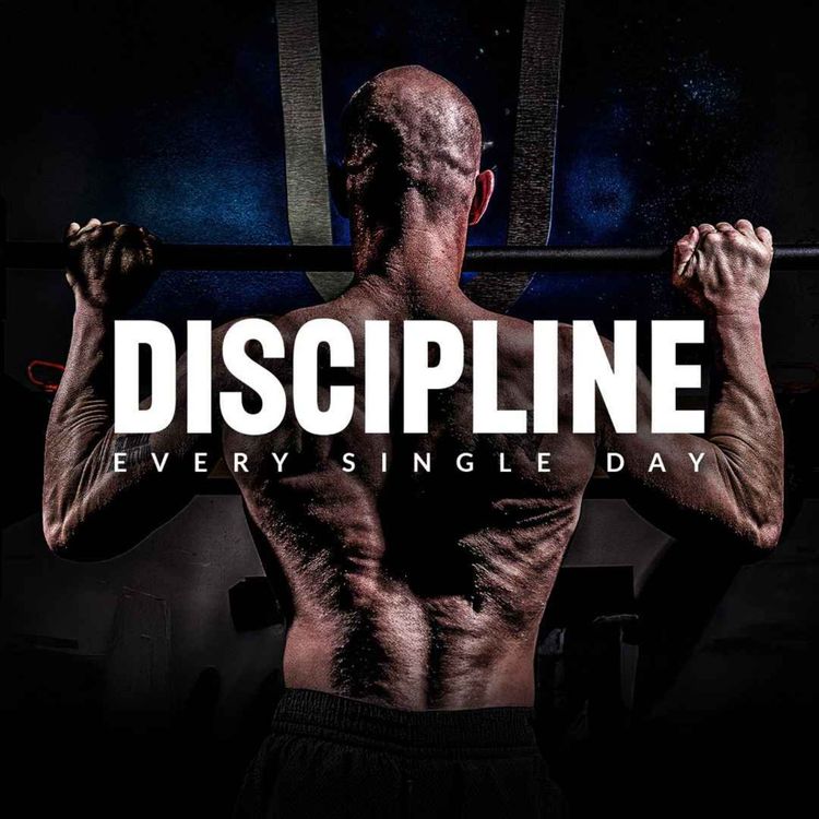 cover art for IT'S ABOUT DISCIPLINE - Motivational Speech to Listen to Everyday