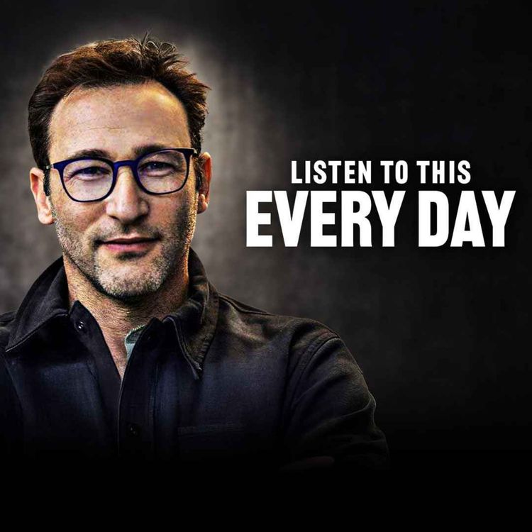 cover art for Simon Sinek's Life Advice Will Leave You SPEECHLESS (MUST LISTEN MOTIVATION)