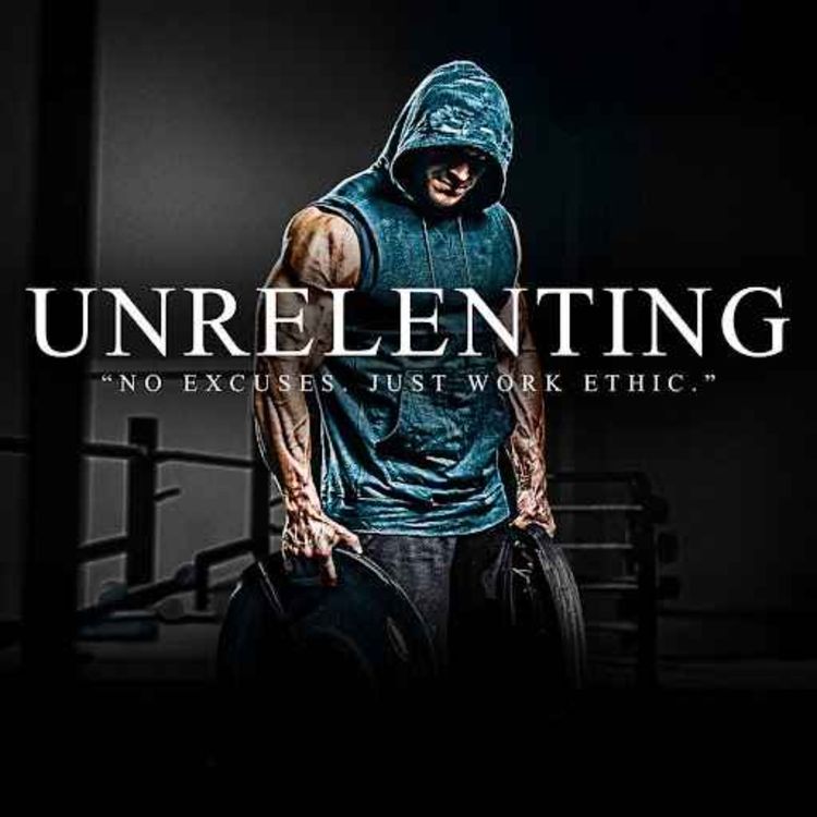 cover art for UNRELENTING - The Most Powerful Motivational Speech Compilation for Success, Students & Working Out