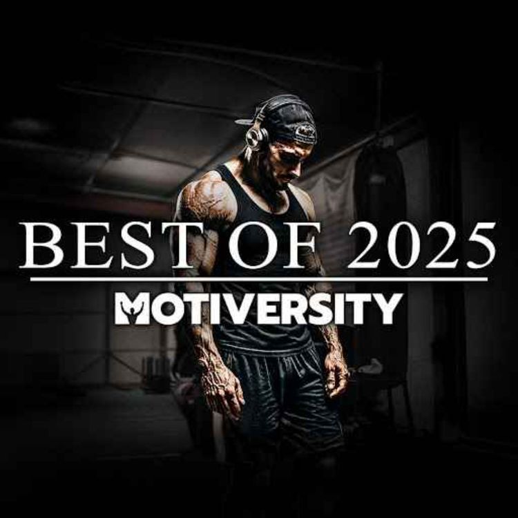 cover art for MOTIVERSITY - BEST OF 2025 (So Far) | Best Motivational Speeches Compilation 2 Hours Long