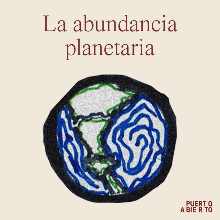 cover art for Episodio 3. La abundancia planetaria