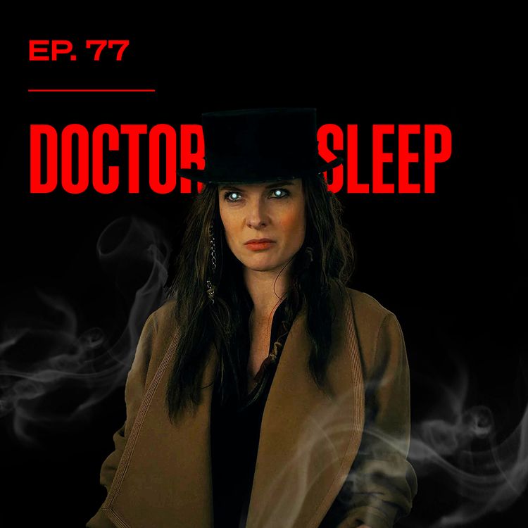 cover art for Doctor Sleep - Why Did Everyone SLEEP on This One? - Ep. 77