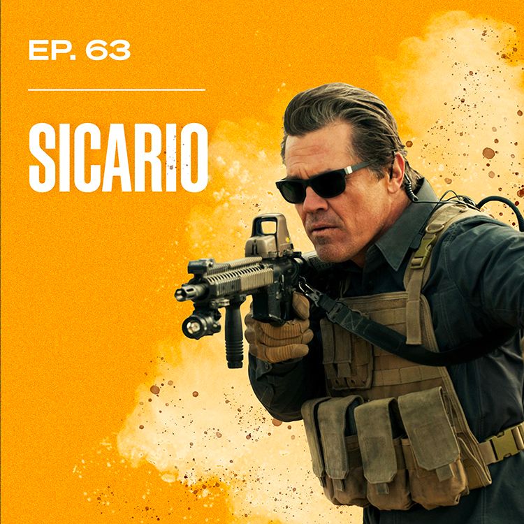 cover art for Sicario - Can Denis Villeneuve Do Wrong? (No) - Ep. 63