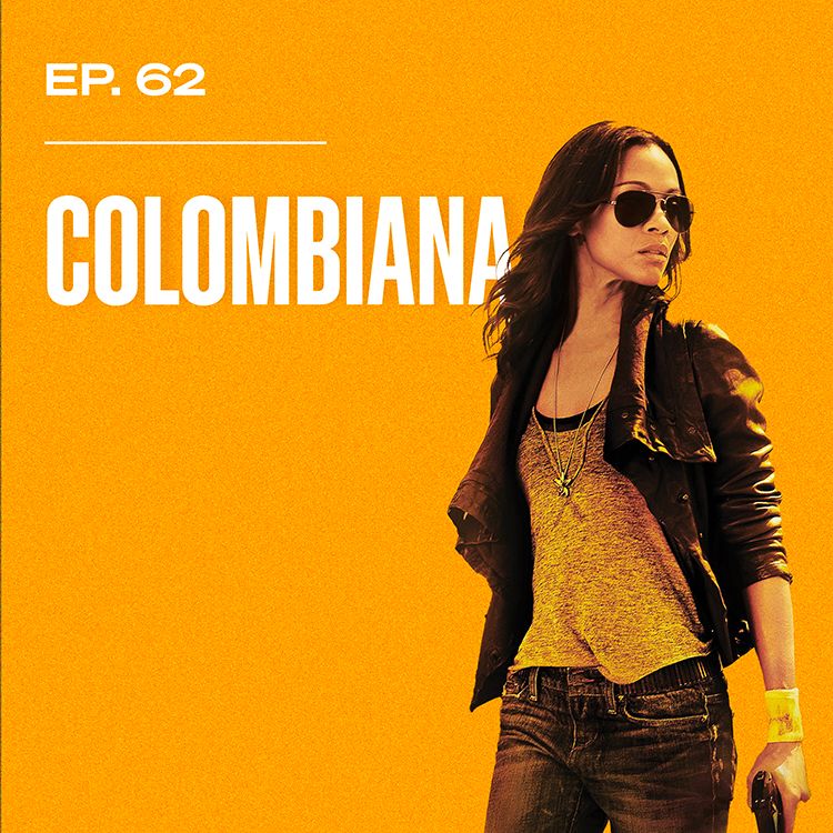 cover art for Colombiana - Not the “Sequel” to ‘Leon’ That We Were Expecting - Ep. 62