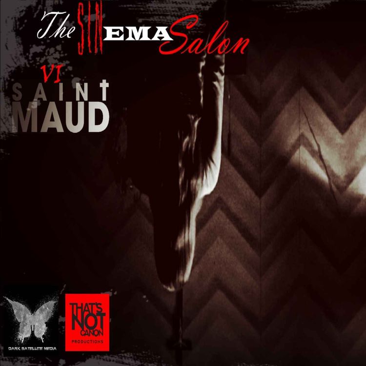 cover art for The Sinema Salon - Episode 06: Saint Maud (2019).