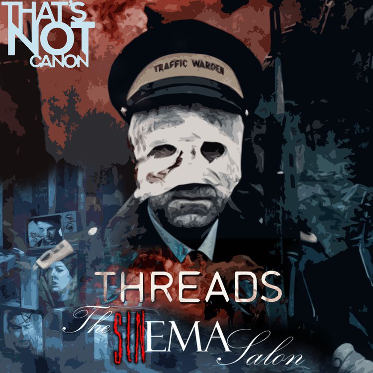 cover art for The Sinema Salon - Episode 08: Threads (1984).