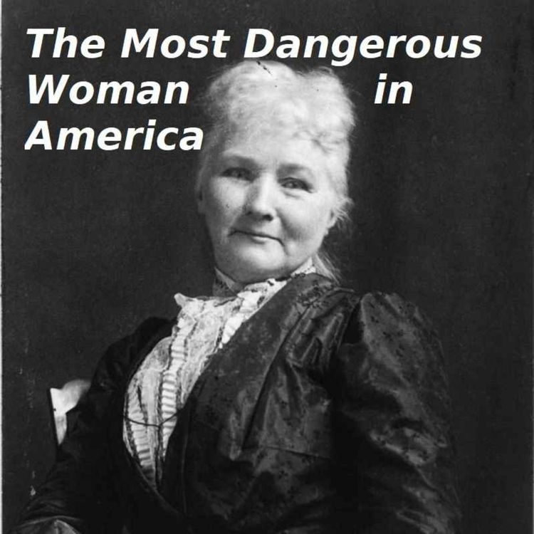 cover art for The Most Dangerous Woman in America: Mother Jones