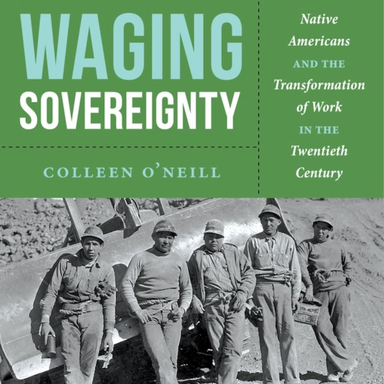 cover art for 126: Waging Sovereignty: Native Americans and the Transformation of Work in the Twentieth Century
