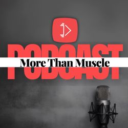 cover art for The More Than Muscle Podcast