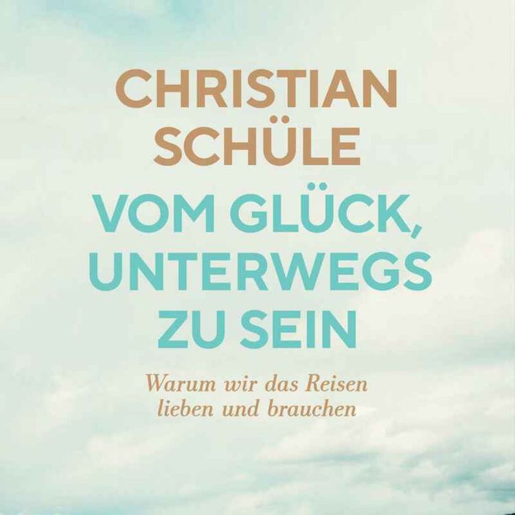cover art for WW268: Vom Glück unterwegs zu sein – mit Christian Schüle (1/2) 