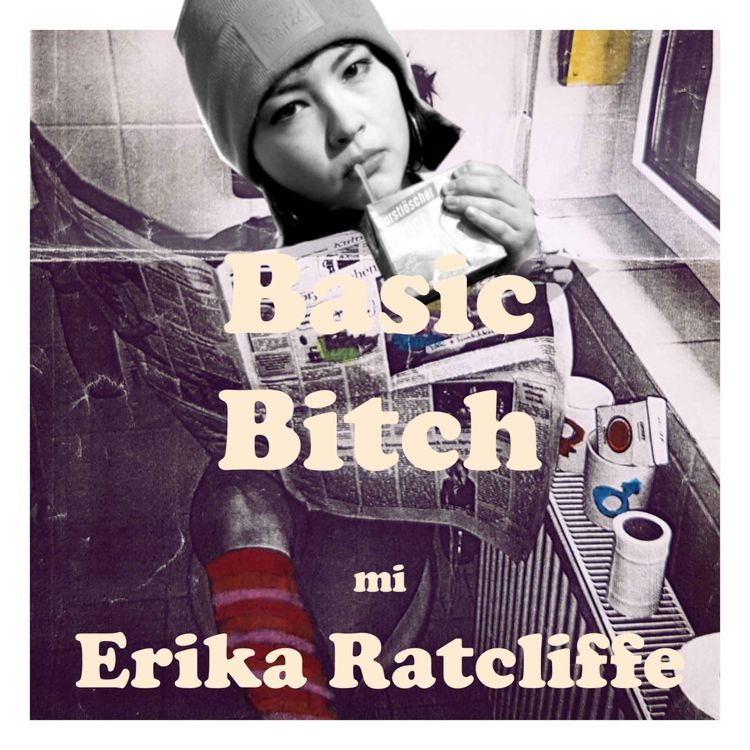 cover art for 41 Basic B*tch - mit Erika Ratcliffe