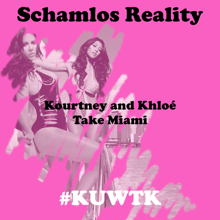 cover art for Schamlos Reality: Kourtney and Khloé Take Miami