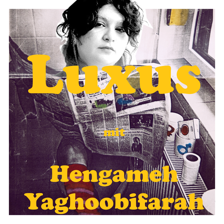 cover art for 27 Luxus - mit Hengameh Yaghoobifarah