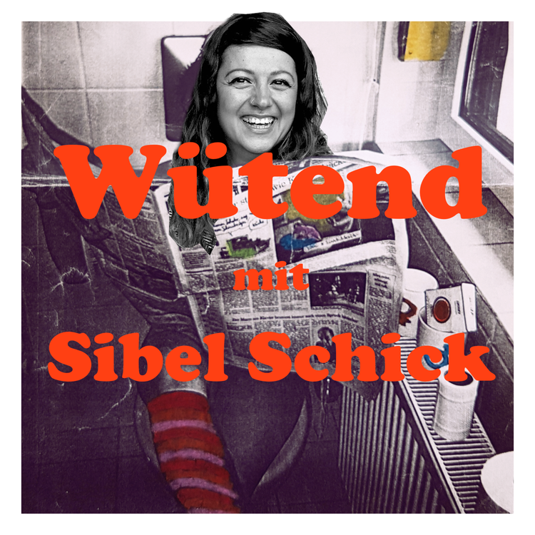 cover art for 07 Wütend - mit Sibel Schick