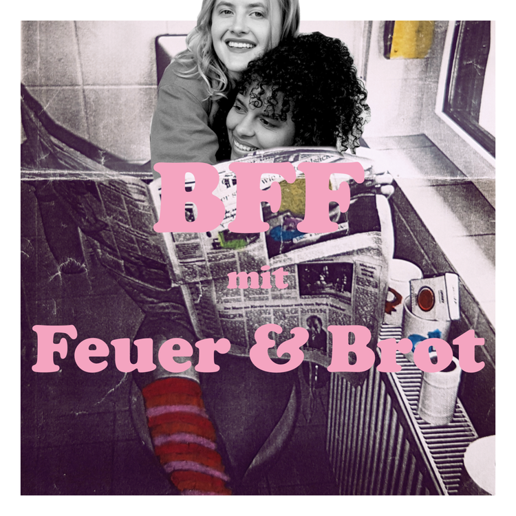 cover art for 06 BFF - mit Feuer & Brot