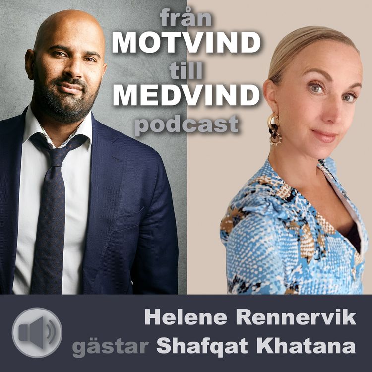 cover art for Helene Rennervik gästar Shafqat Khatana i från Motvind till Medvind podcast.