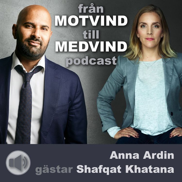 cover art for Anna Ardin gästar Shafqat Khatana i Från Motvind till Medvind podcast