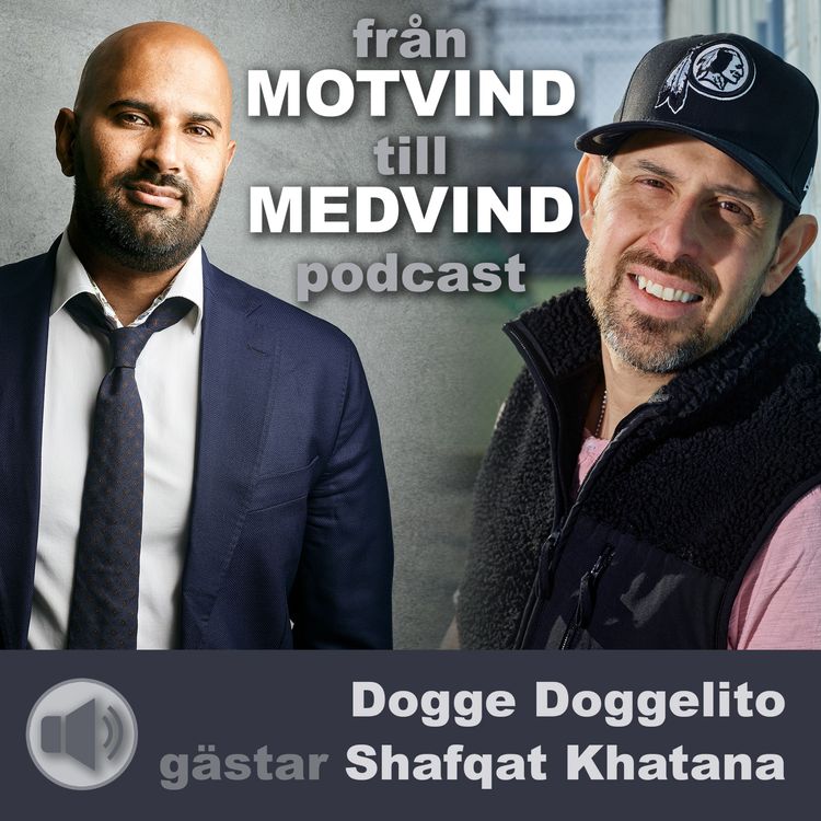 cover art for Dogge Doggelito träffar Shafqat Khatana i Från Motvind till Medvind Podcast.
