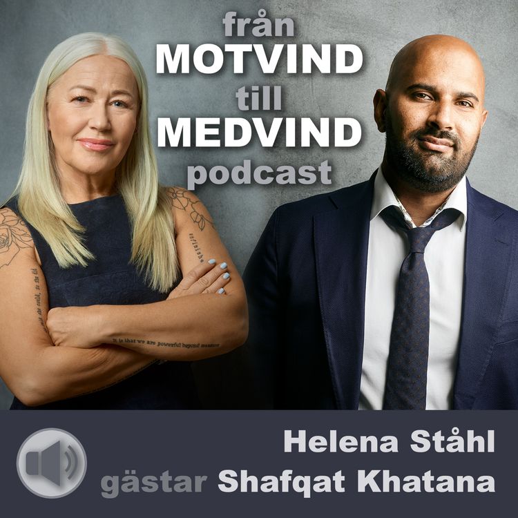 cover art for Helena Ståhl gästar Shafqat Khatana i Från Motvind till Medvind Podcast.
