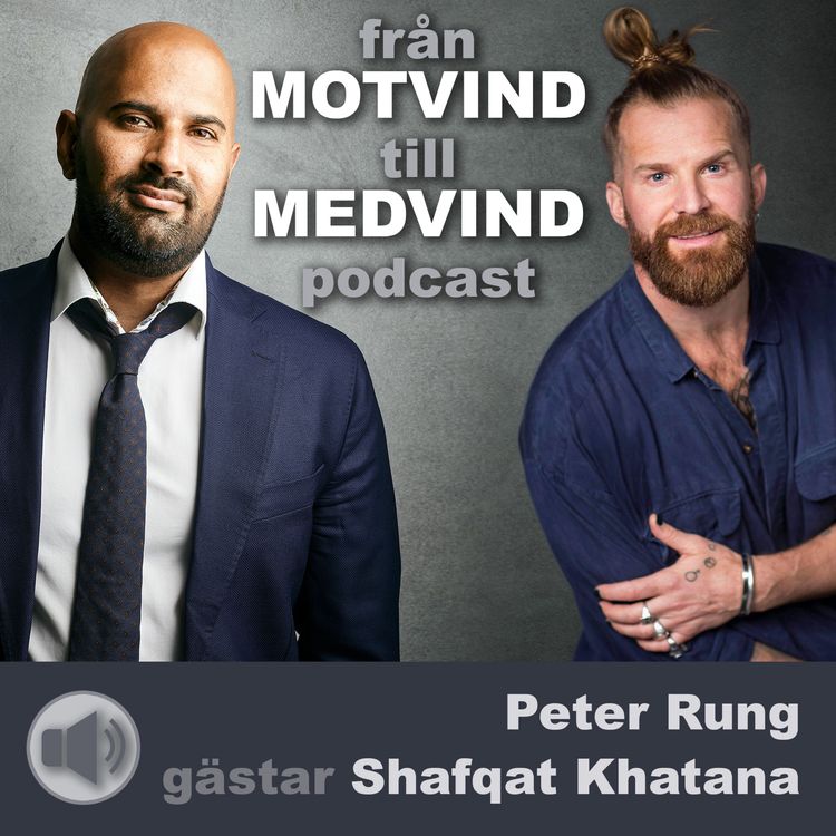 cover art for Peter Rung gästar Shafqat Khatana i från motvind till medvind podcast.