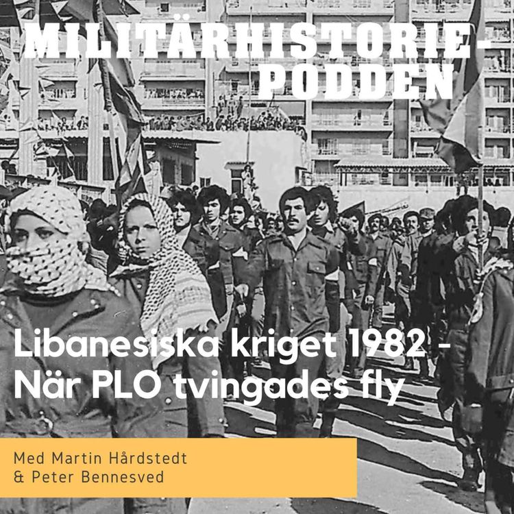 cover art for Libanesiska kriget 1982 – När PLO tvingades lämna Libanon