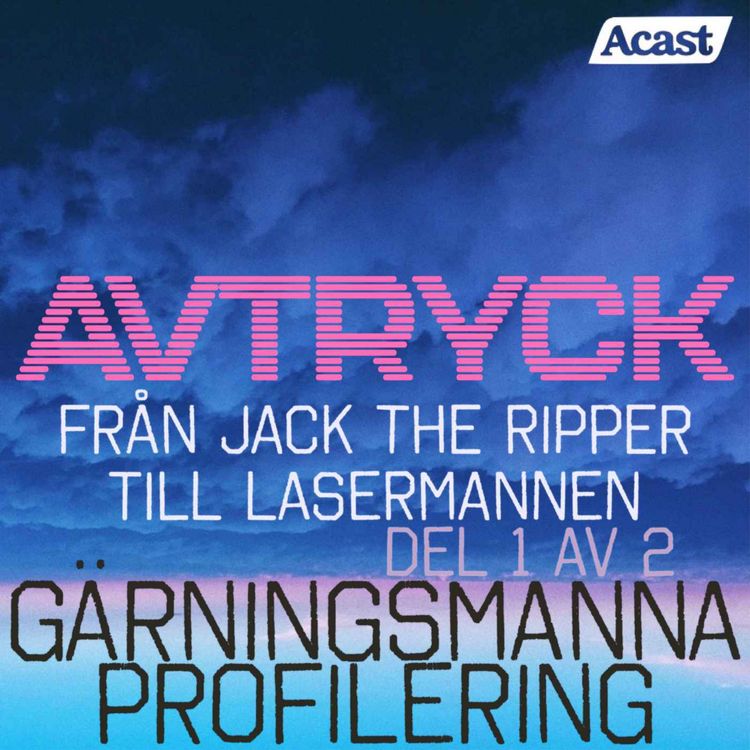 cover art for Gärningsmannaprofilering - Från Jack The Ripper till Lasermannen. Del 1 av 2.
