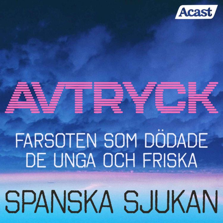 cover art for Spanska sjukan - Farsoten som dödade de unga och friska