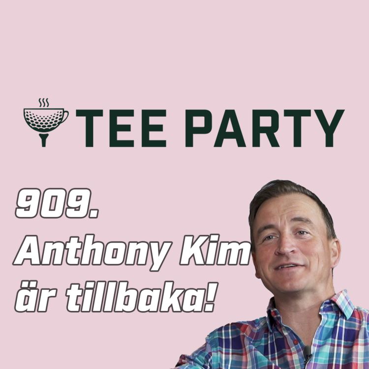 cover art for 909. Anthony Kim är tillbaka!