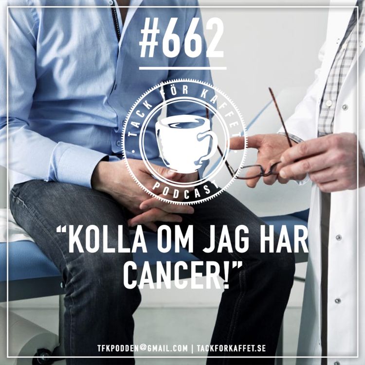 cover art for TFK.662 - Kolla om jag har cancer!