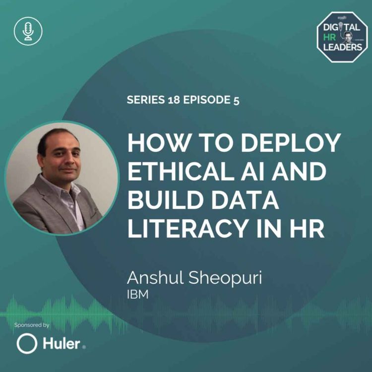 cover art for How to Deploy Ethical AI and Build Data Literacy in HR (Interview with Anshul Sheopuri)