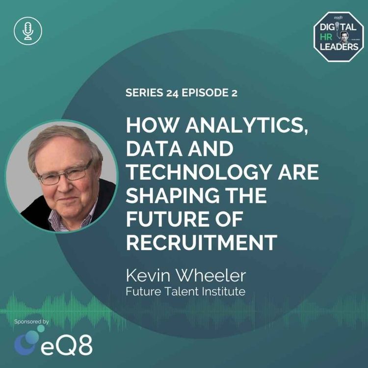 cover art for How Analytics, Data and Technology are Shaping the Future of Recruitment (interview with Kevin Wheeler)