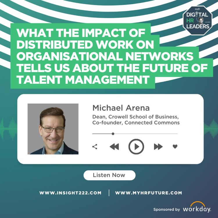 cover art for What the Impact of Distributed Work on Organisational Networks Tells Us About the Future of Talent Management (an Interview with Michael Arena)