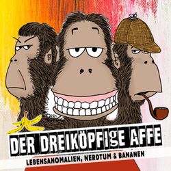 cover art for Der dreiköpfige Affe - Lebensanomalien, Nerdtum & Bananen