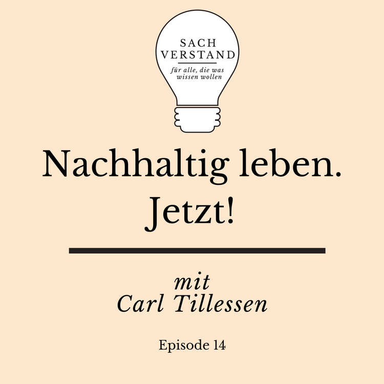 cover art for Nachhaltig leben. Jetzt! – Wie wir zu unseren eigenen Vorbildern werden (Episode 14)