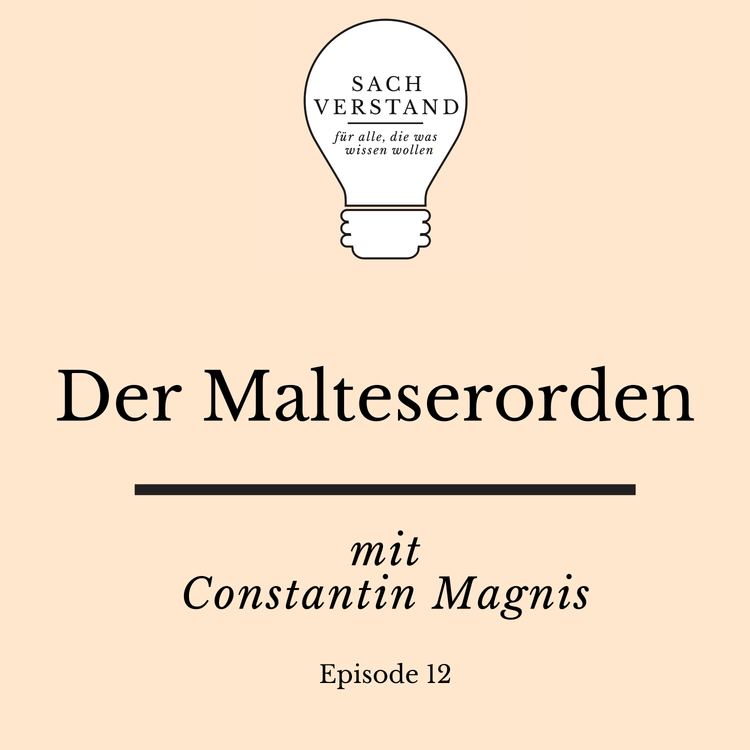 cover art for Der Malteserorden – Hinter den Kulissen des ältesten existierenden Ritterordens der Welt (Episode 12)