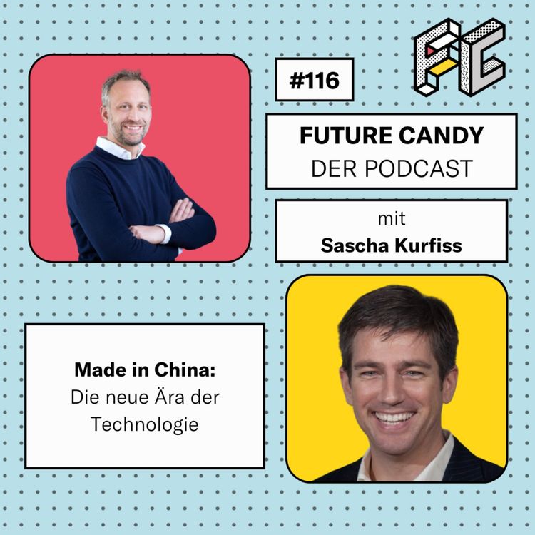 cover art for #116: Made in China: Die neue Ära der Technologie - mit Sascha Kurfiss