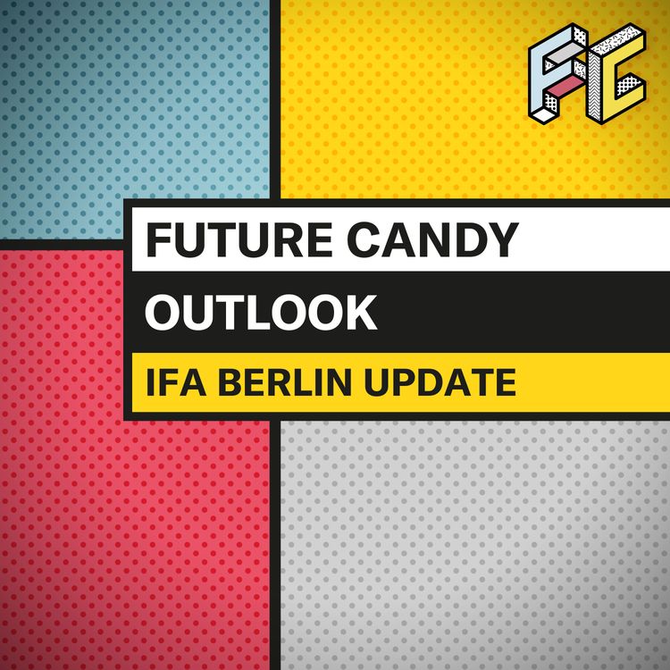 cover art for #36 IFA Berlin Update - FUTURE CANDY OUTLOOK