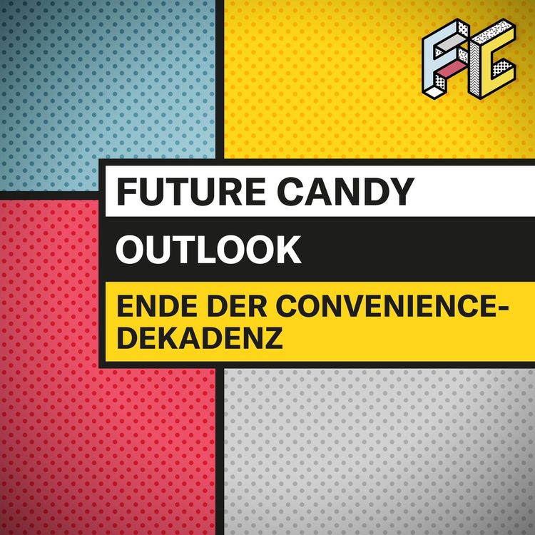 cover art for #30 Ende der Convience-Dekadenz - FUTURE CANDY OUTLOOK