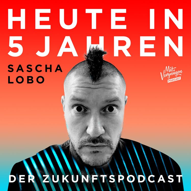 cover art for Internet-Erklärer Sascha Lobo über Mixed Reality und Südfrüchte aus Deutschland