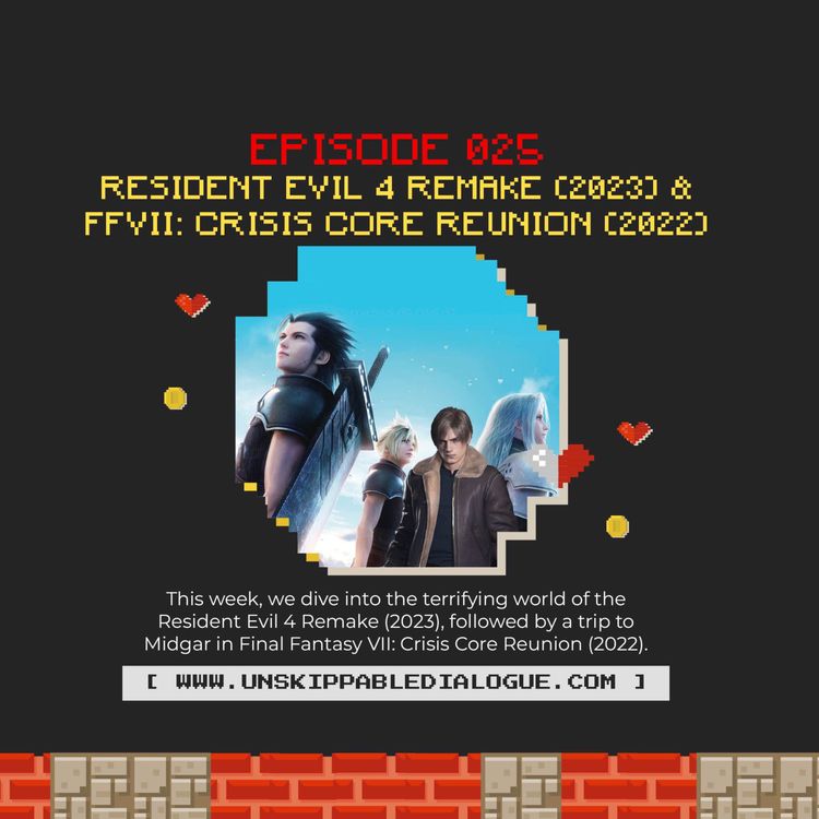 cover art for Episode 25 - Resident Evil 4 (2023) & Final Fantasy Crisis Core Remake