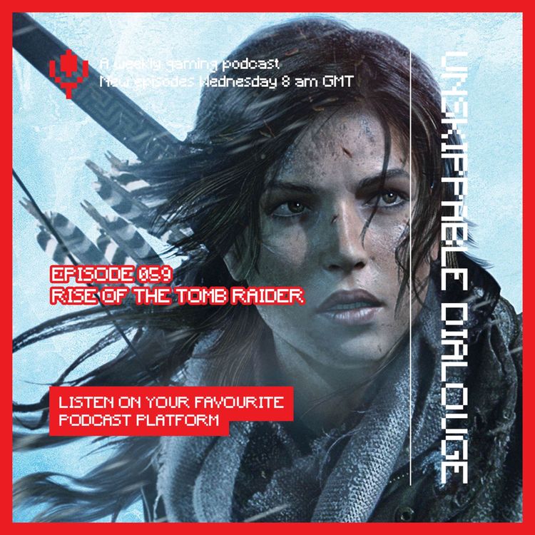 cover art for 059 - Rise of the Tomb Raider Review – Worth Playing or One to Skip? | Irish Gaming Podcast