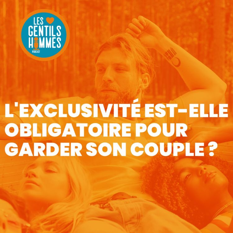 cover art for DEBAT : L'exclusivité est-elle obligatoire pour garder son couple ?