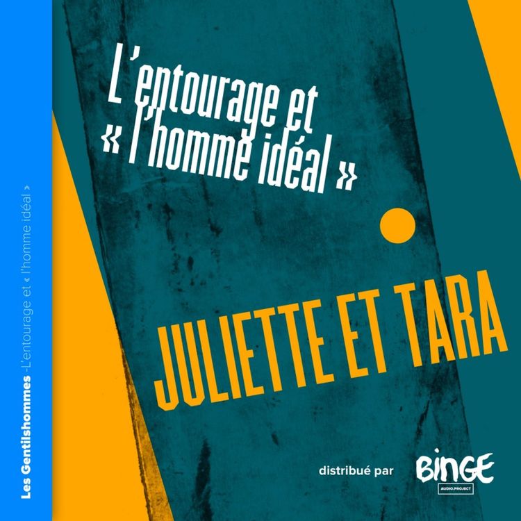 cover art for Juliette et Tara - L’entourage & « l’homme idéal »