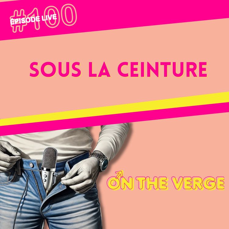 cover art for #100 Conférence sexualité et santé masculine "Sous la ceinture" < LIVE GRAND REX >