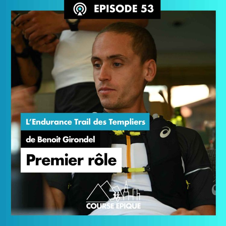 cover art for #53 "Premier rôle", l'Endurance Trail des Templiers de Benoit Girondel